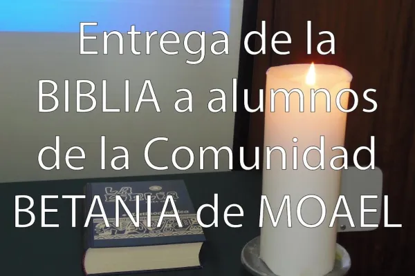 Entrega de la BIBLIA a alumnos de la Comunidad BETANIA de MOAEL